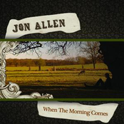When The Morning Comes by Jon Allen