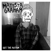MattstaGraham: Got The Autism