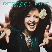 Rebecca Jade: Not Me No Way