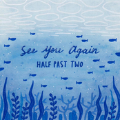 Half Past Two: See You Again