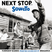 Next Stop... Soweto - Township Sounds from the Golden Age of Mbaqanga