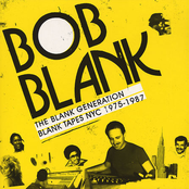 Bob Blank - The Blank Generation - Blank Tapes NYC 1975 - 1987