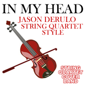 In My Head (Jason Derulo String Quartet Style)