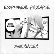 Esophageal Prolapse X ONIIGRINDER #2
