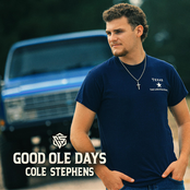 Cole Stephens: Good Ole Days