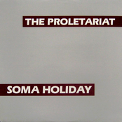 The Proletariat: Soma Holiday