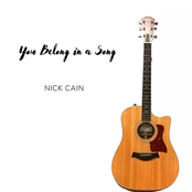 Nick Cain: You Belong in a Song