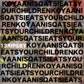 KOYAANISQATSI EATS YOUR CHILDREN: 13 rips by KOYAANISQATSI