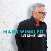 Mark Winkler: Late Bloomin' Jazzman