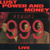 Lust Power And Money by 999