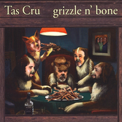 Tas Cru: Grizzle n' Bone