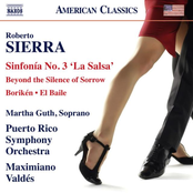 Roberto Sierra: Sinfonía No. 3 "La Salsa", Borikén, El Baile & Beyond the Silence of Sorrow