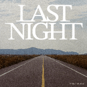 LAST NIGHT