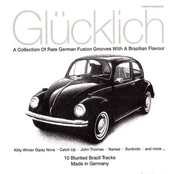 Glücklich: A Collection of Rare German Fusion Grooves With a Brazilian Flavour