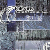 Half-Gifts (A Tribute To The Cocteau Twins)