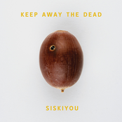 Keep Away The Dead by Siskiyou