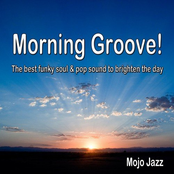 Morning Groove! The Best Funky Soul & Pop Sound to Brighten the Day (Mojo Jazz)