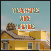 Waste My Time