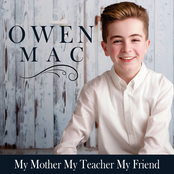 Owen Mac: My Mother My Teacher My Friend