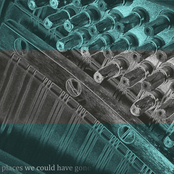 Places We Could Have Gone