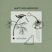 Matt Holubowski: Solitudes