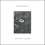 Drew McDowall: Unnatural Channel