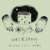 heckdang: Never Left Home