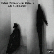 VIOLENT FREQUENCIES IN BETWEEN THE NOTHINGNESS