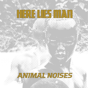 Here Lies Man: Animal Noises