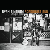 Ryan Bingham & The Dead Horses: Roadhouse Sun