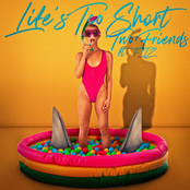 Two Friends: Life's Too Short
