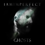 IAmImperfect – Ghosts