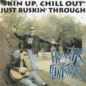 skin up chill out just buskin' through