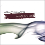 Atlantis Quartet: Again, Too Soon