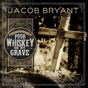 Jacob Bryant: Pour Whiskey on My Grave