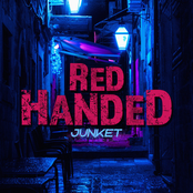 Junket: Red Handed