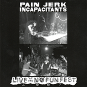 Pain Jerk / Incapacitants: Live At No Fun Fest 2007