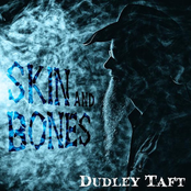 Dudley Taft: Skin and Bones