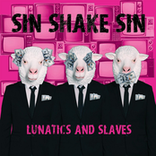 Sin Shake Sin: Lunatics And Slaves