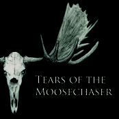 Tears Of The Moosechaser