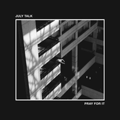 July Talk: Pray For It