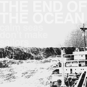 The End Of The Ocean: Calm Seas Don't Make Sailors