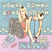 Nervo: You're Gonna Love Again