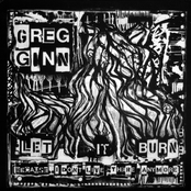 Let It Burn by Greg Ginn