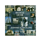 Recycle Or Die by Johannes Schmoelling