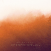 we'll never fade away