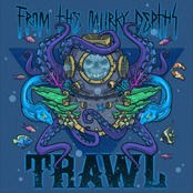 Trawl: From the Murky Depths