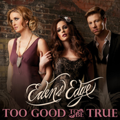 Too Good To Be True by Edens Edge
