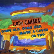 Cody Canada: Some Old, Some New, Maybe a Cover or Two