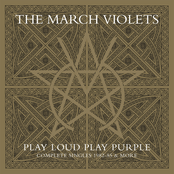 The March Violets: Play Loud Play Purple (Complete Singles 1982-85 & More)